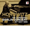 The Legendary Berlin Concert 18th May 1986 / Vladimir Horowitz