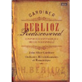 Berlioz -Rediscovered: Symphonie Fantastique, Messe Solennelle / John Eliot Gardiner, Orchestre Revolutionnaire et Romantique
