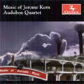 MUSIC OF JEROME KERN:ALL THE THINGS YOU ARE/I WON'T DANCE/DEARLY BELOVED/ETC:AUDUBON QUARTET