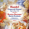 Handel: Concerti Grossi Op.6 No.7-12 / Martin Pearlman(cond), Boston Baroque