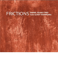 Frictions / Daniel Szabo Trio, Kurt Rosenwinkel