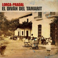 Vicente Pradal : Divan de Tamarit (F.G.Lorca) / Servane Solana(narrator), Alberto Garcia(narrator), Rafael Pradal(p), Paloma Pradal(vo), etc