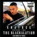 Khayree Brings You The Blackalation : The World Is Yours