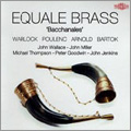 Bacchanales - P.Warlock, Poulenc, M.Arnold, F.Couperin, Bartok / Equale Brass