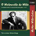 Villa-Lobos: Complete Works for Cello Vol 1 / Lisboa, Braga