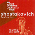 SHOSTAKOVICH:SYMPHONY NO.4 :SEMYON BYCHKOV(cond)/WDR SO KOLN
