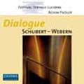 Schubert; Webern: Dialogue: String Transcriptions