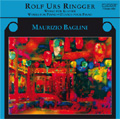 R.U.Ringger: Works for Piano (6/2007) / Maurizio Baglini(p)