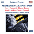 Abraham Lincoln Portraits - C.Ives, V.Persichetti, R.Harris, E.Bacon, etc / Leonard Slatkin, Nashville Symphony Orchestra & Chorus, Barry Scott, etc