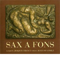 Sax a Fons -Transcriptions for the Saxophone / Joaquin Franco, Jesus Maria Gomez