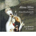Les Chemins de L'Amour -Liszt/Poulenc/Turina/etc :Alena Miro(S)/Irina Kondratenko(p)