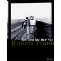 ROBERT FRANK:ME & MY BROTHER