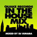 QUAKE RECORDS IN THE HOUSE MIX
