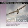 Wind Borne -Great British Music for Wind Band Vol.14 -P.Fletcher, M.Ellerby, D.Barry, etc / Clark Rundell(cond), Royal Northern College of Music Wind Orchestra, etc