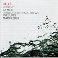 Debussy: La Mer, preludes (7/14-16, 8/2/2006) / Mark Elder(cond), Halle Orchestra