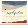 Sopra Scarlatti. D.Scarlatti: Cantatas for Solo Voice / Maria Espada. Forma Antiqva, Aaron Zapico