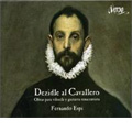 Dezidle al Cavallero -Works for Vihuela & Renaissnce Guitar / Fernando Espi