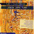 Ferrari, Marin, Garzon, Zampronha, Sigal, Lewin-Richter, Nono: Works for Tuba & Electronics / Jesus Jara(tub)