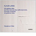 Klaus Lang: Drei Goldene Tiger, Der Fette Hirte und das Weisse Kaninchen, The Book of Serenity, Die Goldenen Tiere / Klangforum Wien