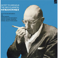 Octet to Orpheus...The Neo Classical - Stravinsky Conducts Stravinsky