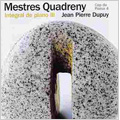 Mestres Quadreny: Complete Piano Works Vol.3 / Jean Pierre Dupuy(p)
