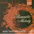 Romantic Melody / Bolshoi Opera Orch Violin Ens
