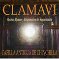 Clamavi - Renaissance Motets, Hymns & Responsories / Capilla Antigua de Chinchilla