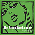 THE ROOM WEEKENDER 15TH ANNIVERSARY EDITION(Village Again盤)