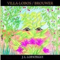 Works for Guitar; Villa-Lobos, Brouwer / Jose Luis Lopategui