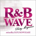R&B WAVE -Party Megamix- mixed by DJ FUMI★YEAH!