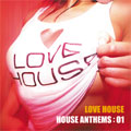 LOVE HOUSE HOUSE ANTHEMS:01