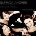 E.Andree: Piano Trios, Piano Quartet / Trio Nordica, Thorunn Osk Marinosdottir