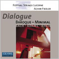Dialogue Baroque-Minimal:J.S.Bach:Brandenburg Concerto No.3/No.6/J.Adams:Shaker Loops/Reich:Triple Quartet:A.Fiedler(cond)/Festival Strings Lucerne