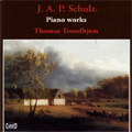 J.A.P.Schulz :Piano Works -Sonatine/6 Pieces Op.1/Piano Sonata Op.2/Allegretto (2003-4):Thomas Trondhjem(p)