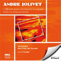 Jolivet: Works for String Orchestra -Symphonies pour Cordes, Yin-Yang, Adagio, etc / Mark Foster(cond), Orchestre des Pays de Savoie