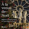 A la Venue de Noel - Maitrise et Grandes-Orgues de Notre-Dame de Paris