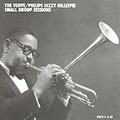 Verve/Phillips Dizzy Gillespie Small Group Sessions, The<限定盤>