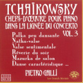 Tchaikovsky: Integrale Oeuvre pour Piano Vol.3 - Polka Peu Dansante Op.51-2, Natha-Valse Op.51-4, Berceuse Op.72-2, etc / Pietro Galli