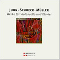 Works for Cello & Piano -P.Juon/O.Schoeck/F.Muller :Pi-Chin Chien(vc)/Adrian Oetiker(p)