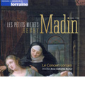 H.Madin: Les Petits Motets - Tantum Ergo, Mottet pour la Sainte Vierge, Confitebor tibi Domine, etc (5/17-20/2006) / Anne-Catherine Bucher(cond/org/cemb), Le Concert Lorrain