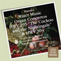 Handel: Water Music, Organ Concertos No.15, No13