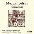 Polish Music -W.z.Szamotul/M.Mielczewski/S.S.Szarzynski/J.Wanski/etc (2/1993):Ensemble of the Warsaw Chamber Opera