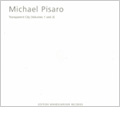 Michael Pisalo: Transparent City Vol.1, Vol.2 (12/2004, 8/2006)