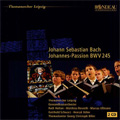 J.S.Bach: Johannes-Passion BWV.245 (4/6-7/2007) / Georg Christoph Biller(cond), LGO, Thomanerchor Leipzig, Marcus Ullmann(T), Gotthold Schwarz(Bs), etc
