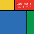 ゲームミュージック NOW&THEN!