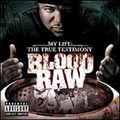 CTE Presennts Blood Raw : My Life The True Testimony (US)