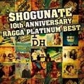 SHOGUNATE 10th ANNIVERSARY RAGGA PLATINUM BEST [CD+DVD]