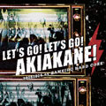LET'S GO!LET'S GO!AKIAKANE! スペシャルパッケージ (タワーレコード限定販売) [CD+DVD]<タワーレコード限定>