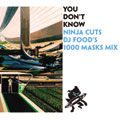 You Don't Know : Ninja Cuts : DJ Food's 1000 Masks Mix