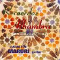 Recuerdos de la Alhambra -Solo Guitar Favorites: Tarrega, J.Vinas, L.Almeida, etc (9/16-18/2007) / Agustin Maruri(g)